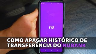 COMO EXCLUIR HISTÓRICO DE TRANSFERÊNCIAS E PIX NO NUBANK [upl. by Ttocserp]