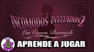 INCOMODOS INVITADOS 2 LOS CASOS BERWICK  Cómo se juega  TUTORIAL  Juego de Mesa  unna [upl. by Natie]