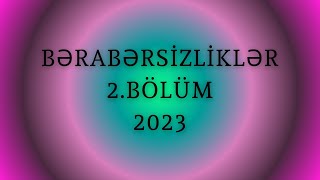 Bərabərsizliklər 2BÖLÜM [upl. by Kemppe452]