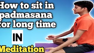 How To Sit In Padmasana For Long time in meditation  पद्मासना में लम्बे समय तक कैसे बैठें [upl. by Us]