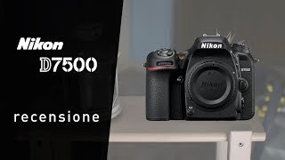 Nikon D7500  recensione dopo un anno di utilizzo [upl. by Leduar]