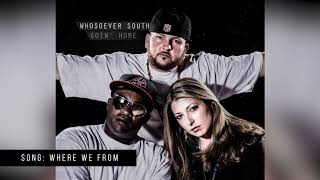 Whosoever South  Where We From [upl. by Yrreiht771]