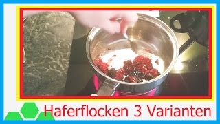 Haferflocken in 3 Varianten selbst gemacht  Kochkurs 4k  UHDTV  2160p [upl. by Baalbeer]