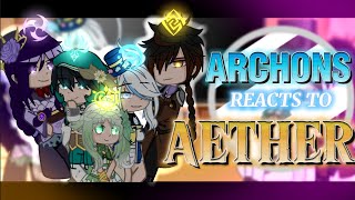 ARCHONS reacts to AETHER IMMORTAL AETHER genshinimpact [upl. by Nickerson]