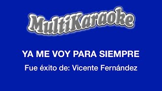 Ya Me Voy Para Siempre  Multikaraoke  Fue Éxito de Vicente Fernández [upl. by Nnylaj343]