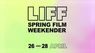 LIFF Spring Film Weekender  Trailer [upl. by Post124]