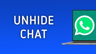 How to Unhide A Chat On WhatsApp App On PC New Update [upl. by Dosi]