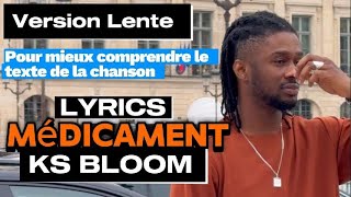 KS BLOOM  MEDICAMENT LYRICS ET LA CHANSON EN VERSION LENTE [upl. by Enyrhtac]