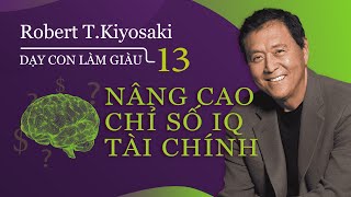 Sách nói Dạy Con Làm Giàu  Tập 13 Nâng Cao Chỉ Số IQ Tài Chính  Chương 1  Robert TKiyosaki [upl. by Barbara-Anne]