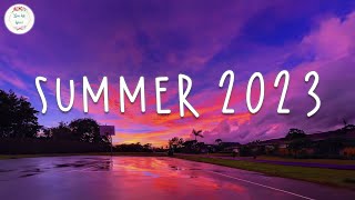 Summer 2023 playlist 🚗 Best summer songs 2023  Summer vibes 2023 [upl. by Westley]