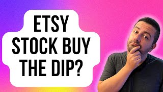 Should Investors Buy the Dip in Etsy Stock  ETSY Stock Analysis  ETSY Earnings Review [upl. by Ekaterina874]