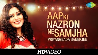 Aap Ki Nazron Ne Samjha  Cover  Priyangbada Banerjee  HD Song Video [upl. by Westley]