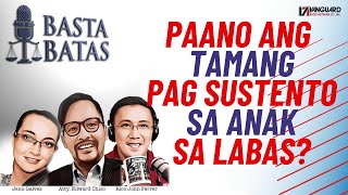 PAANO ANG TAMANG PAG SUSTENTO SA ANAK SA LABAS  BASTA BATAS [upl. by Burris]