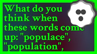 My question Is it true that the Populace brings negative connotation and nuance when used compa [upl. by Waverly]