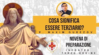 Novena di Catechesi per il Terziario dellIVE  6Cosa significa essere Terziario P Maxim Gurezov [upl. by Neersan]