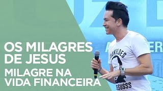 Os Milagres de Jesus Milagre na Vida Financeira  Pr Lucinho [upl. by Cyrus]