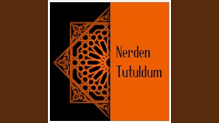 Nerden Tutuldum [upl. by Lemuela]