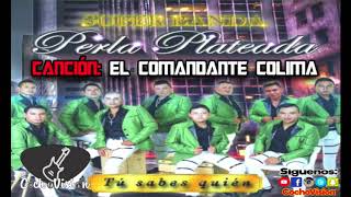 EL COMANDANTE COLIMA  BANDA LA PERLA PLATEADA DE ARCELIA GUERRERO  ESTRENO 2017 [upl. by Alatea]