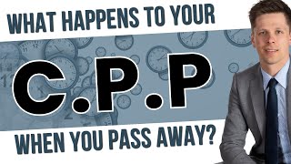 What Happens To Your CPP When You Pass Away [upl. by Rebna818]