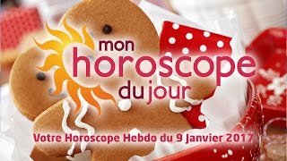 Horoscope hebdomadaire du 9 janvier 2017 [upl. by Cir637]