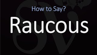 How to Pronounce Raucous CORRECTLY [upl. by Nelson70]