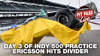 Pit Pass Live Day 3 of Indy 500 practice Marcus Ericsson and Linus Lundqvist crash [upl. by Maidie]