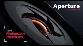 Episode 2  Exploring Aperture on the Xiaomi 14 Series  XiaomiPhotographyMasterclass [upl. by Hoban]