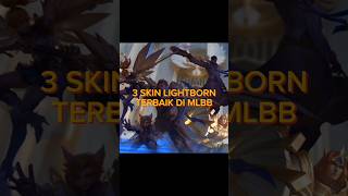 3 SKIN LIGHTBORN TERBAIK DI MLBB mlbb mobilelegends gaming [upl. by Kosaka]