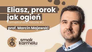 Eliasz prorok jak ogień  prof Marcin Majewski Smak Karmelu  Karmelitańskie historie 2 [upl. by Jo-Ann639]