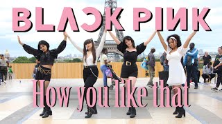 KPOP IN PUBLIC CHALLENGE BLACKPINK  How You Like That  Dance cover from Paris [upl. by Enamrahc816]