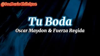 Tu boda  Óscar Maydon amp Fuerza Reguida LetraLyrics [upl. by Barvick94]