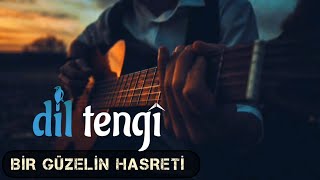 Dil Tengî  Bir Güzelin Hasreti Yandı Ha Yandı [upl. by Aikem]