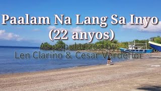 Paalam Na Lang Sa Inyo 22 anyos lyrics By Len Clarino amp Cesar Verdeflor featuringOnCameraMedia [upl. by Grier]