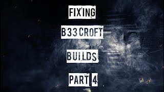 Fixing B33crofts Builds Part 4 [upl. by Froemming]