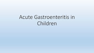 Acute Gastroenteritis in children [upl. by Eeltrebor]