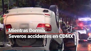 MientrasDormía  Accidentes letales en calles de CDMX [upl. by Thurstan]