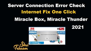 Server Connection Error Check Internet Fix One Click  Miracle Box 2021 Shri Telecom [upl. by Forras]