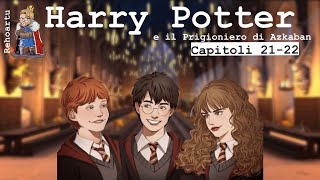 Audiolibro  Harry Potter e il prigioniero di Azkaban  Lettura e Commento Cap 2122 [upl. by Valaree]