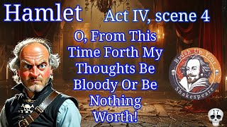 Hamlet Act IV scene 4 O From This Time Forth My Thoughts Be Bloody Or Be Nothing Worth BUYS 017 [upl. by Arondell871]