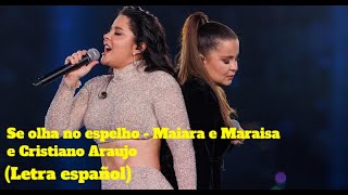 SE OLHA NO ESPELHO  MAIARA E MARAISA part Cristiano Araujo Letra español [upl. by Nuahsyar]