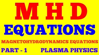 MHD EQUATIONS  MAGNETOHYDRODYNAMICS EQUATIONS  PART  1  PLASMA PHYSICS  WITH EXAM NOTES [upl. by Ploch]