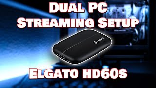 How to setup Dual PC stream with the Elgato HD60s [upl. by Zetneuq]