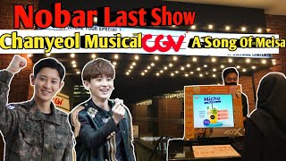 NOBAR LAST SHOW DRAMA MUSICAL CHANYEOL A SONG OF MEISSA DI CGV [upl. by Nwahsar]