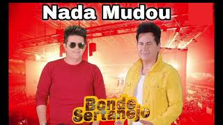 Nada Mudou Bonde Sertanejo [upl. by Gilberto]