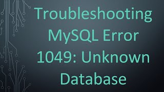 Troubleshooting MySQL Error 1049 Unknown Database [upl. by Rovaert293]