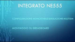 MULTISIM integrato NE555 configurazione monostabile [upl. by Obed]