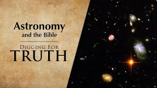 Astronomy and the Bible Digging for Truth Episode 236 [upl. by Llertnom]