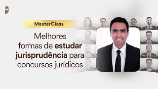 MasterClass Melhores formas de estudar jurisprudência para concursos jurídicos  Márcio Cavalcante [upl. by Yonita]