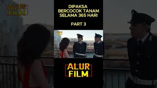 DIPAKSA BERCOCOK TANAM SELAMA 365 HARI  RANGKUMAN ALUR CERITA FILM 365 DNI 2020  PART 3 shorts [upl. by Ssew]