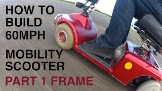 How to build a 60MPH MOBILITY SCOOTER 1Frame [upl. by Gapin433]